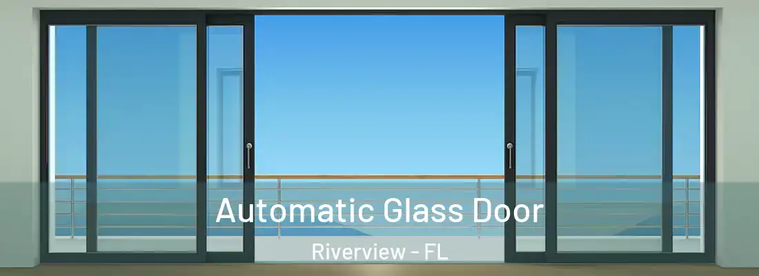  Automatic Glass Door Riverview - FL