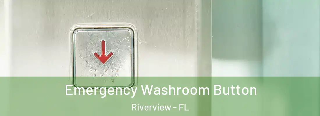  Emergency Washroom Button Riverview - FL