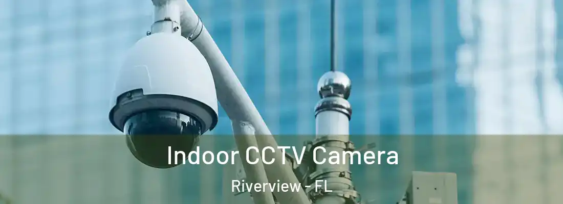  Indoor CCTV Camera Riverview - FL