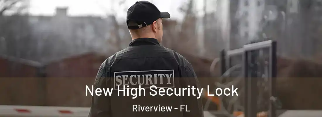  New High Security Lock Riverview - FL