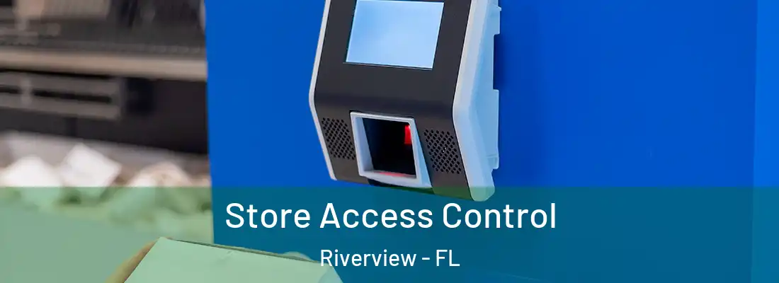  Store Access Control Riverview - FL