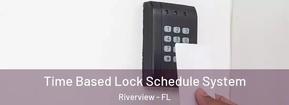  Time Based Lock Schedule System Riverview - FL