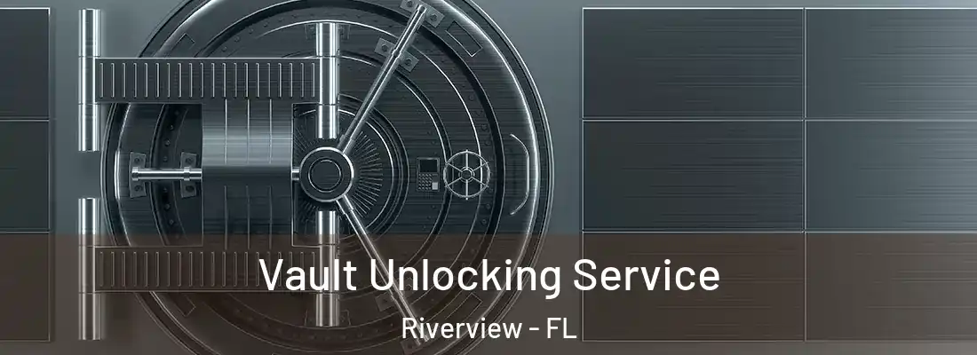  Vault Unlocking Service Riverview - FL